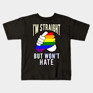 "I’m Straight But Won’t Hate" Gay Pride Supportive Kids T-Shirt